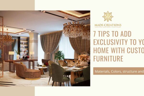 7 tips to add exclusivity to your home with custom furniture