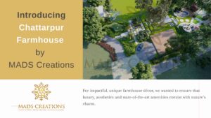 Introducing Chattarpur farmhouse by MADS Creations